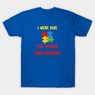 I wear blue for someone au-some T-Shirt